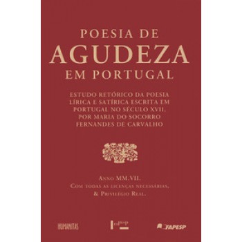 POESIA DE AGUDEZA EM PORTUGAL: ESTUDO RETÓRICO DA POESIA LÍRICA E SATÍRICA ESCRITA EM PORTUGAL NO SÉCULO XVII