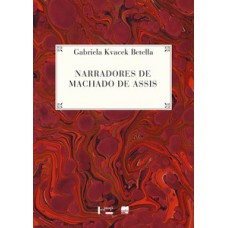 NARRADORES DE MACHADO DE ASSIS: A SERIEDADE ENGANOSA DOS CADERNOS DO CONSELHEIRO (ESAÚ E JACÓ E MEMORIAL DE AIRES) E A SIMULADA DISPLICÊNCIA DAS CRÔNICAS (BONS DIAS E A SEMANA)