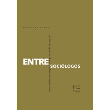 ENTRE SOCIÓLOGOS: VERSÕES CONFLITIVAS DA CONDIÇÃO DE SOCIÓLOGO NA USP DOS ANOS 1950-1960