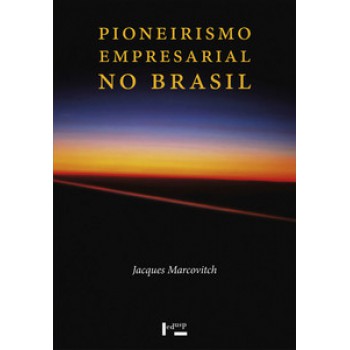 PIONEIRISMO EMPRESARIAL NO BRASIL 3 VOLUMES