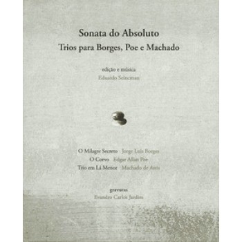 SONATA DO ABSOLUTO: TRIOS PARA BORGES, POE E MACHADO