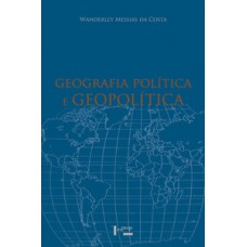 Geografia Política E Geopolítica: Discursos Sobre O Território E O Poder