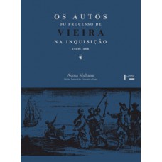 OS AUTOS DO PROCESSO DE VIEIRA NA INQUISIÇÃO 1660-1668