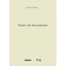 TEATRO DO SACRAMENTO: A UNIDADE TEOLÓGICO-RETÓRICO-POLÍTICA DOS SERMÕES DE ANTONIO VIEIRA