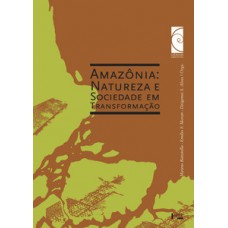 AMAZÔNIA: NATUREZA E SOCIEDADE EM TRANSFORMAÇÃO