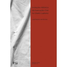 EVOLUÇÃO HISTÓRICA DA EXECUÇÃO CIVIL NO DIREITO LUSITANO