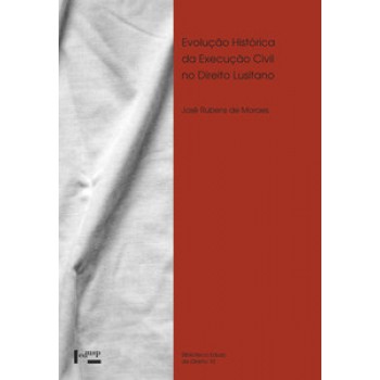 EVOLUÇÃO HISTÓRICA DA EXECUÇÃO CIVIL NO DIREITO LUSITANO