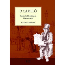 O CAMELÔ: FIGURA EMBLEMÁTICA DA COMUNICAÇÃO