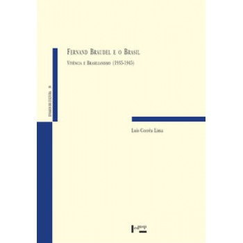 FERNAND BRAUDEL E O BRASIL: VIVÊNCIA E BRASILIANISMO (1935-1945)