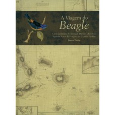 A VIAGEM DO BEAGLE: A EXTRAORDINÁRIA AVENTURA DE DARWIN A BORDO DO FAMOSO NAVIO DE PESQUISA DO CAPITÃO FITZROY