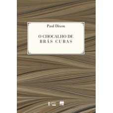 O CHOCALHO DE BRÁS CUBAS: UMA LEITURA DAS MEMÓRIAS PÓSTUMAS