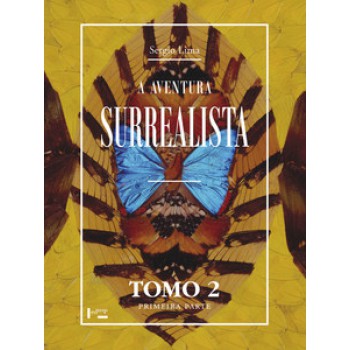 A AVENTURA SURREALISTA: CRONOLOGIA DO SURREALISMO: TOMO 2, PRIMEIRA PARTE