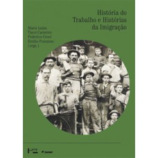 HISTÓRIA DO TRABALHO E HISTÓRIAS DA IMIGRAÇÃO