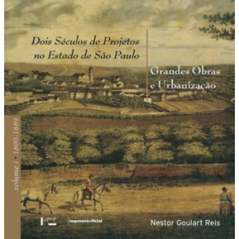 DOIS SÉCULOS DE PROJETOS NO ESTADO DE SÃO PAULO: GRANDES OBRAS E URBANIZAÇÃO - 3 VOLUMES