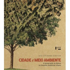 CIDADE E MEIO AMBIENTE: A APROPRIAÇÃO DO RELEVO NO DESENHO AMBIENTAL URBANO