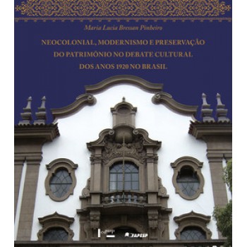 NEOCOLONIAL, MODERNISMO E PRESERVAÇÃO DO PATRIMÔNIO NO DEBATE CULTURAL DOS ANOS 1920 NO BRASIL