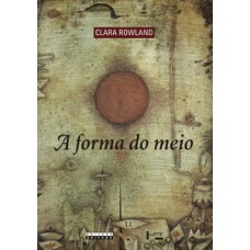 A FORMA DO MEIO: LIVRO E NARRAÇÃO NA OBRA DE JOÃO GUIMARÃES ROSA