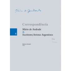 CORRESPONDÊNCIA MÁRIO DE ANDRADE & ESCRITORES/ARTISTAS ARGENTINOS