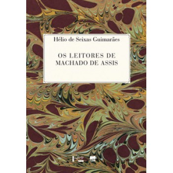 OS LEITORES DE MACHADO DE ASSIS: O ROMANCE MACHADIANO E O PÚBLICO DE LITERATURA NO SÉCULO 19