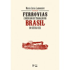 FERROVIAS E MERCADO DE TRABALHO NO BRASIL DO SÉCULO XIX