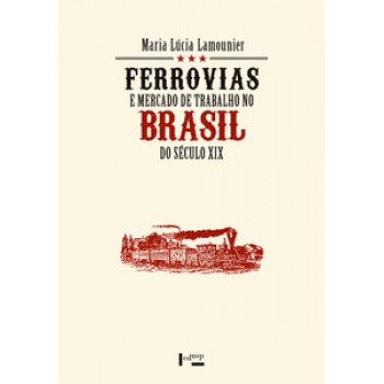 FERROVIAS E MERCADO DE TRABALHO NO BRASIL DO SÉCULO XIX