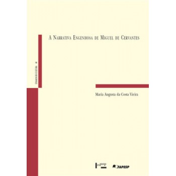 A NARRATIVA ENGENHOSA DE MIGUEL DE CERVANTES: ESTUDOS CERVANTINOS E RECEPÇÃO DO QUIXOTE NO BRASIL