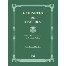 GABINETES DE LEITURA: CIDADES, LIVROS E LEITURAS NA PROVÍNCIA PAULISTA