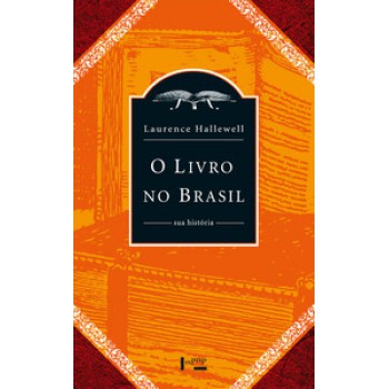 O LIVRO NO BRASIL: SUA HISTÓRIA