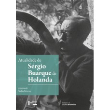 ATUALIDADE DE SÉRGIO BUARQUE DE HOLANDA