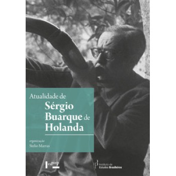 ATUALIDADE DE SÉRGIO BUARQUE DE HOLANDA