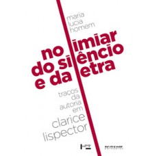 NO LIMIAR DO SILÊNCIO E DA LETRA: TRAÇOS DA AUTORIA EM CLARICE LISPECTOR