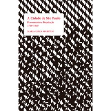 A CIDADE DE SÃO PAULO: POVOAMENTO E POPULAÇÃO - 1750-1850