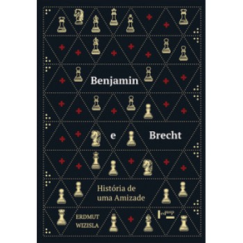 BENJAMIN E BRECHT: HISTÓRIA DE UMA AMIZADE