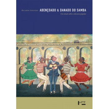 ABENÇOADO & DANADO DO SAMBA: UM ESTUDO SOBRE O DISCURSO POPULAR