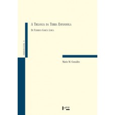 A TRILOGIA DA TERRA ESPANHOLA DE FEDERICO GARCIA LORCA