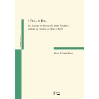 A PROSA DE DORA: UMA LEITURA DA ARTICULAÇÃO ENTRE NATUREZA E CULTURA NA FILOSOFIA DE MERLEAU-PONTY