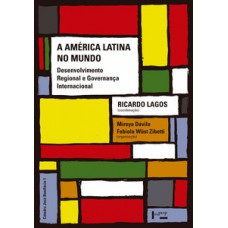 A AMÉRICA LATINA NO MUNDO: DESENVOLVIMENTO REGIONAL E GOVERNANÇA INTERNACIONAL