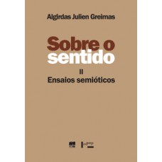 SOBRE O SENTIDO II: ENSAIOS SEMIÓTICOS