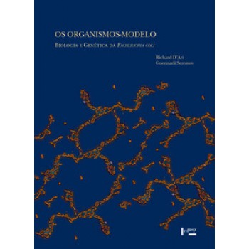 OS ORGANISMOS-MODELO: BIOLOGIA E GENÉTICA DA ESCHERICHIA COLI