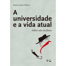 A UNIVERSIDADE E A VIDA ATUAL: FELLINI NÃO VIA FILMES