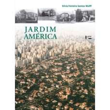 JARDIM AMÉRICA: O PRIMEIRO BAIRRO-JARDIM DE SÃO PAULO E SUA ARQUITETURA