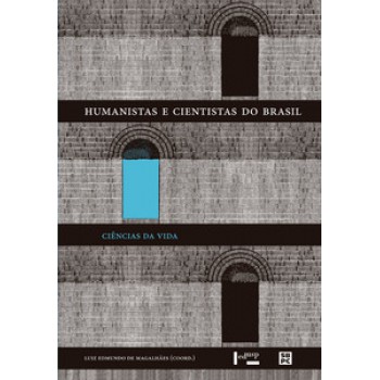 HUMANISTAS E CIENTISTAS DO BRASIL: CIÊNCIAS DA VIDA