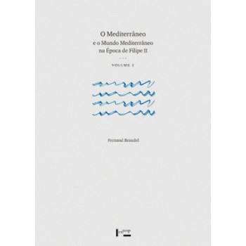 O MEDITERRÂNEO E O MUNDO MEDITERRÂNEO NA ÉPOCA DE FILIPE II - 2 VOLUMES