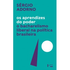 OS APRENDIZES DO PODER: O BACHARELISMO LIBERAL NA POLÍTICA BRASILEIRA