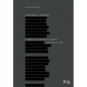 CAMINHANDO E CANTANDO: O IMAGINÁRIO DO MOVIMENTO ESTUDANTIL BRASILEIRO DE 1968