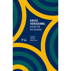 ERICO VERISSIMO, ESCRITOR DO MUNDO: CIRCULAÇÃO LITERÁRIA, COSMOPOLITISMO E RELAÇÕES INTERAMERICANAS