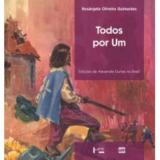 TODOS POR UM: EDIÇÕES DE ALEXANDRE DUMAS NO BRASIL