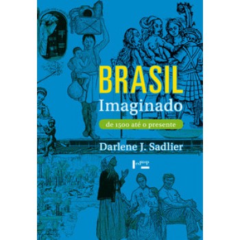 BRASIL IMAGINADO: DE 1500 ATÉ O PRESENTE