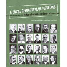 O BRASIL REENCONTRA OS PIONEIROS: TEXTOS E CONTEXTOS REGIONAIS