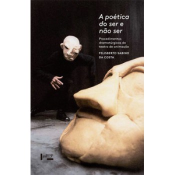 A POÉTICA DO SER E NÃO SER: PROCEDIMENTOS DRAMATÚRGICOS DO TEATRO DE ANIMAÇÃO